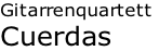 Gitarrenquartett  Cuerdas
